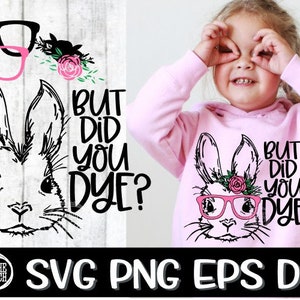But Did You Dye, But Did You Dye Svg, Bunny Glasses, Bunny SVG Glasses, Bunny Glasses Svg, Bunny Dye Svg, Easter Svg, Easter Bunny Svg
