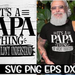 It&#39;s A Papa Thing, You Wouldn&#39;t Understand, It&#39;s A Papa Thing Svg, Understand Svg, Gift Papa Svg, Fathers Day Svg, Grandpa, Papa, Papa Svg