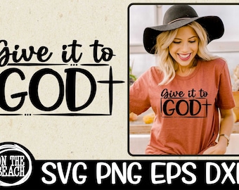 Give It To God Svg God Svg Give It To Christian Svg PNG DXF Cricut Cutting File Silhouette Cameo Jesus Svg Fall Jesus Svg Sublimazione