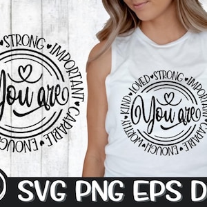 Tu sei, tu sei Svg, importante, importante Svg, gentile, gentile Svg, amato, amato Svg, forte, forte Svg, degno, degno Svg, capace, Svg Png