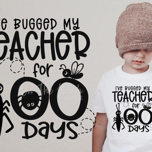 May include: Black and white graphic design featuring a bug, spider, and the text "I've Bugged My Teacher for 100 Days".