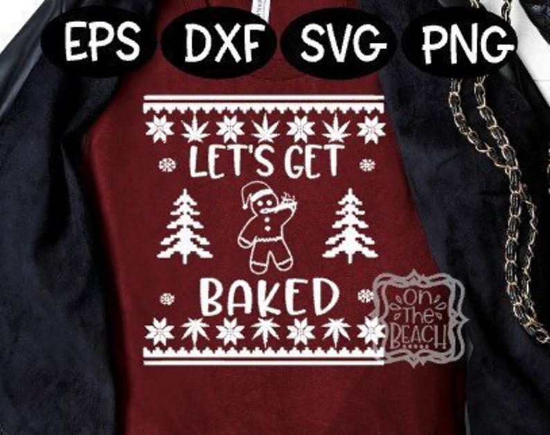 baked svg Let/'s get Baked funny christmas sweater design let/'s get baked svg smoking svg baked smoking