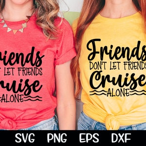 Friends Don't Let Friends Cruise Alone Svg Cruising Svg - Etsy