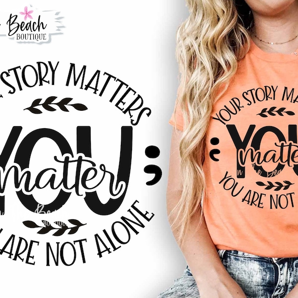 You Matter SVG , You Matter, Semi Colon Project, Semi Colon Svg, Your Story Svg, Not Alone Svg, You Are Not Alone, Awareness Svg, Cut File