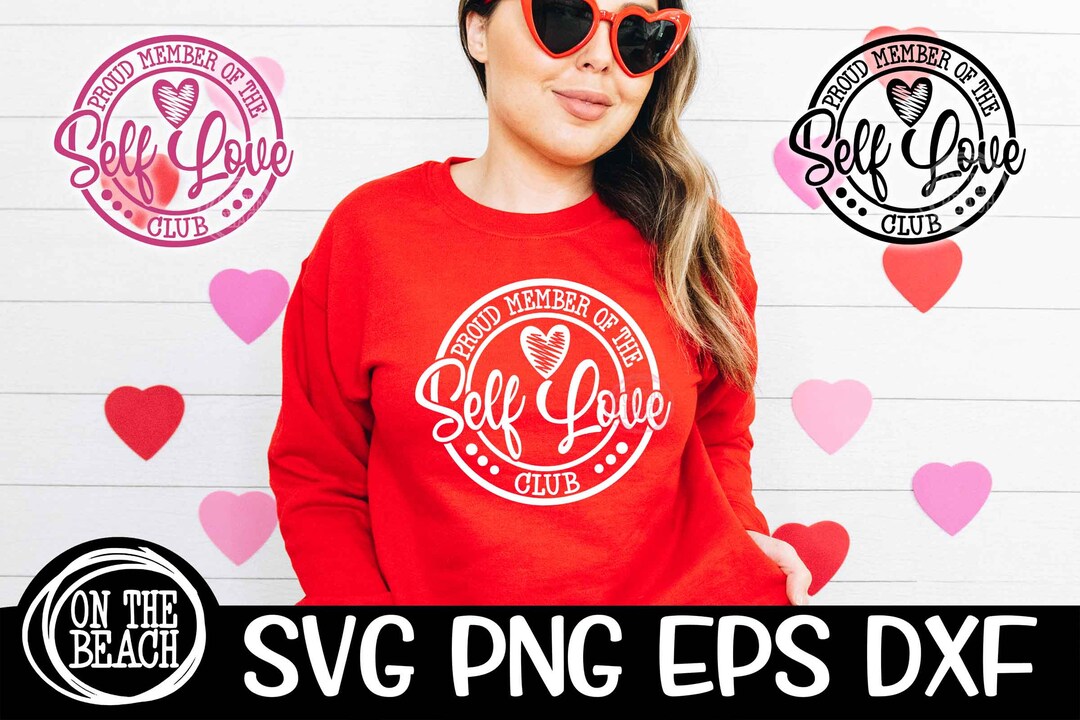Proud Member of the Self Love Club Svg Png Dxf Eps Valentines Day ...