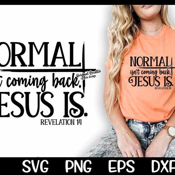 Normal Isn't Coming Back Jesus Is Revelation 14 Svg Sublimation Spiritual Cut File Cutting Cricut Png Download Cross Easter White PNG Rev 14