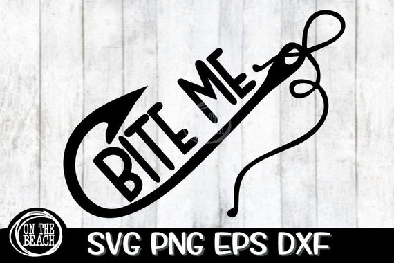 Bite Me, Bite Me Svg, Fishing Hook Fishing Hook Svg, Fishing Svg, Fishing  Boat Svg, Fish Dad, Fishing Dad Svg, Father's Day, Dad Svg, Png -   Canada