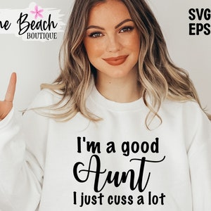Ich bin eine gute Tante I Just Cuss A lot SVG Tante Svg Svg Cuss Aunt Gute Tante Svg Freche Tante Svg A Lot Crazy Aunt Cuss Png Sublimation