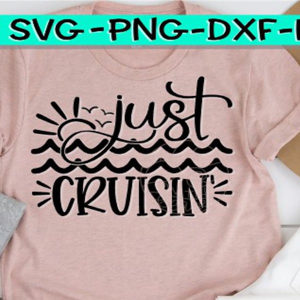 Just Cruisin, Just Cruisin Svg, Cruising Svg, Crusin Svg, Girl's Cruise Svg, Cruising, Cruise Svg, Cruising Svg, Cruise Trip Svg, Cruise Svg