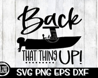 Back That Thing Up, Back That Thing Up Svg, Fishing Svg, Fishing Boat Svg, Backing Up, Fishing Boat, Boat Svg, Back Boat Svg, Backing Up SVG