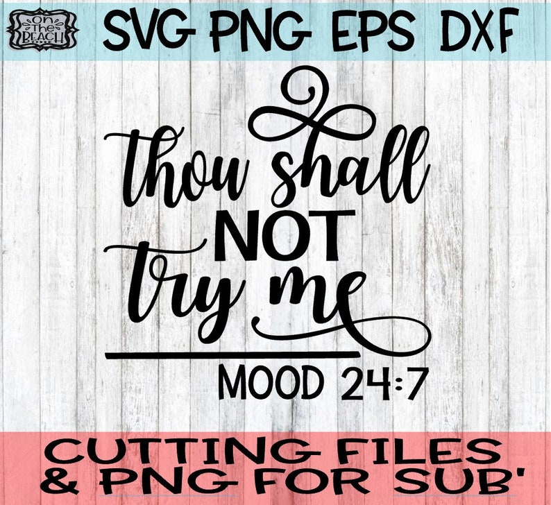 Download Mood svg Thou Shall Not Try Me Mood 24:7 Thou Shall Not ...
