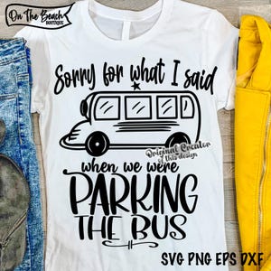 Buschauffeur SVG Sorry voor wat ik zei toen we aan het parkeren waren de buschauffeur shirt SVG terug naar school buschauffeur png sublimatie vector Cricut