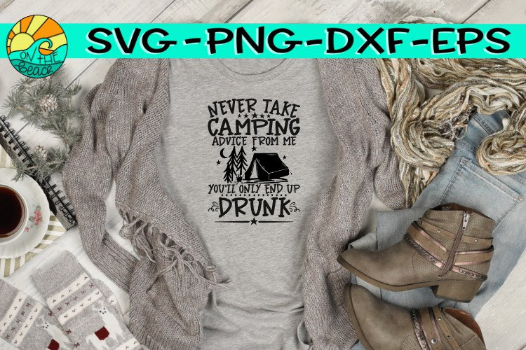 Ne prenez jamais de conseils de camping de ma part, Ivre, Svg conseils camping, Svg ivre, Svg tente, Camping, Svg camping, Conseils de camping, Campin