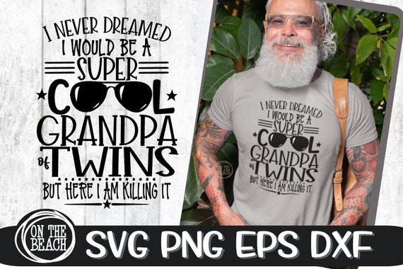 Grandpa of Twins Svg, Twin Grandpa Svg, I Never Dreamed I