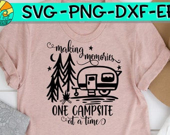 Making Memories - One Campsite At A Time, Making Memories Svg, Campsite Svg, Camping Svg, Camper Svg, Camp, Camping Friends, Camp Fire SVG
