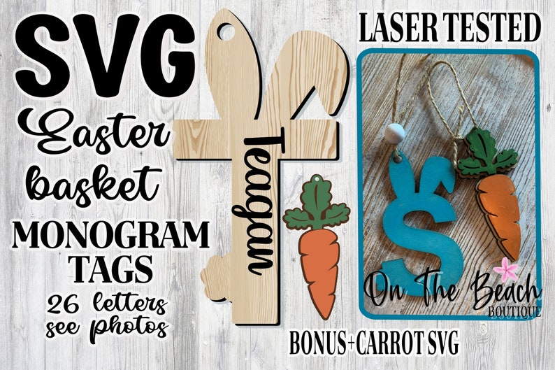 May include: SVG cut files for Easter basket monogram tags. The design includes 26 letters, a bunny, and a carrot. The image shows a wooden bunny cutout with the word "Teagan" written on it, a green carrot with leaves, and a blue bunny cutout with the letter "S". The text "LASER TESTED" is visible in the upper right corner of the image. The text "BONUS+CARROT SVG" is visible in the lower right corner of the image.