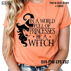 May include: A black and white graphic design featuring a witch with a pointed hat and the text "In a world full of princesses be a witch".
