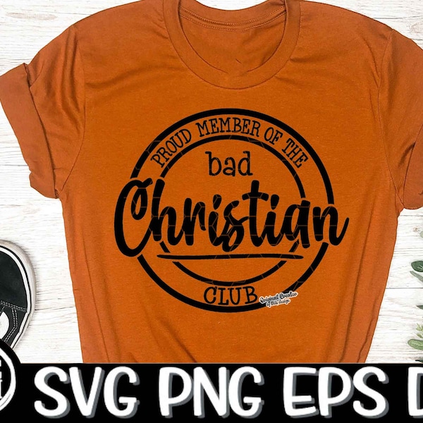 Proud Member Of The Bad Christian Club Christian Svg Sassy Christian Funny Holy Activiate Cut File Cutting Download Cricut Sublimation