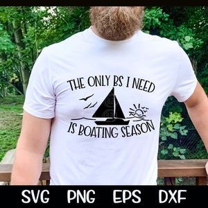 The Only BS I Need Is Boating Season SVG Boat Sailboat Summer Vacation Captain Sailing Sail Boat PNG Sublimation Cutting Cut Cricut Download