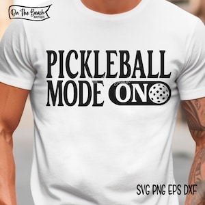 Pickleball Mode SVG, On Svg, Pickleball Shirt Svg, Pickleball Shirt Design, Pickleball Sublimation, Cut Files Cricut, Pickleball PNG