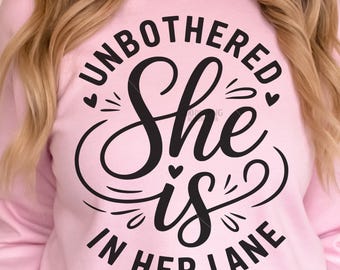 She Is Unbothered In Her Lane SVG Christian Self Love Inspire Motivational Positivity Love Yourself Sublimation Dtf Print Sublimation Cut