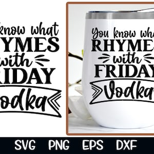 Sai cosa fa rima con venerdì Svg Vodka Svg Funny Cocktail Svg Png Sublimazione Cocktail Bevande Tumbler Party Scarica Vector Cricut