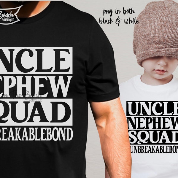 Uncle Nephew Squad, Uncle Nephew Squad Svg, Squad, Squad Svg, Uncle Nephew Svg, Father's Day Nephew  Squad Bond Unbreakable Png Sublimation