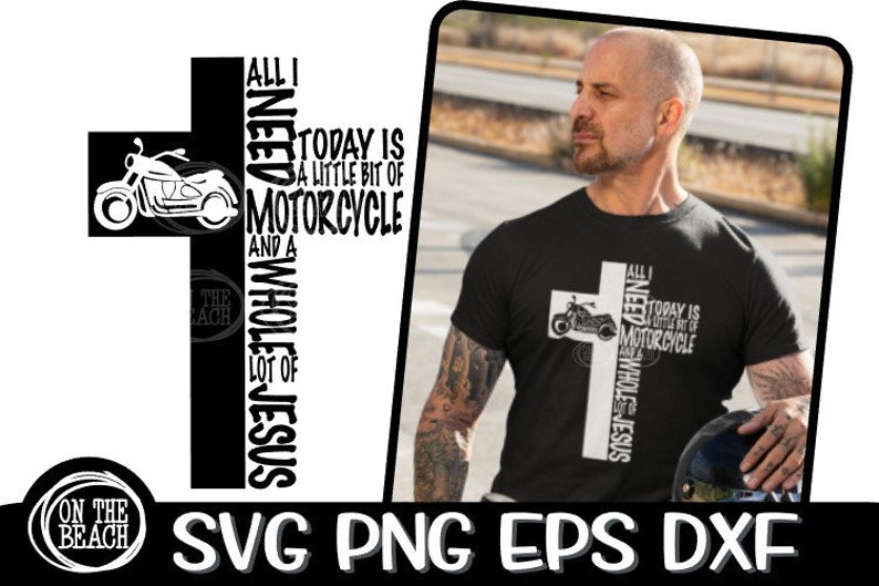 May include: Black and white graphic design featuring a motorcycle and a cross with the text "All I need today is a little bit of motorcycle and a whole lot of Jesus".