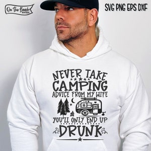 Never Take Camping Advice From My Wife, Drunk, Camping Advice Svg, Drunk Svg, Camper Svg, Camping Svg, Camping Advice, Wife Camping Svg