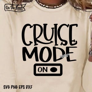 Cruise Mode On, Cruise Mode On Svg, Cruise Mode, Cruise Mode Svg, Vacation, Cruising svg, Girls Trip Svg, Sublimation, Cut file, Vacation