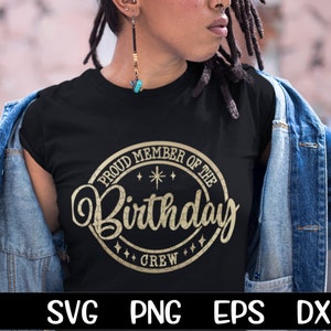 Stolzes Mitglied der Geburtstags crew SVG Geburtstag PNG Sublimation Gold Svg Plotterdatei Geburtstag Shirt Mädchen Trip Eps Dxf Png Cut Cut Cricut