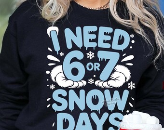 Ik heb 6 of 7 sneeuwdagen nodig SVG PNG leraar cadeau winter 67 Meme grappig gezellig seizoen ontwerp Cricut gesneden bestand sublimatie DTF downloaden sarcastisch