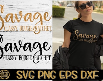 May include: A digital design featuring the text "Savage Classy. Bougie. Ratchet." in gold glitter lettering on a white wood background. The design is also shown on a black t-shirt.