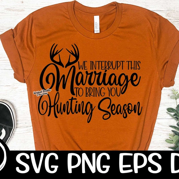 We Interrupt This Marriage To Bring You  Hunting Season SVG Hunter Wife SVG Hunting Season Widow Deer Season Hunting Season Instant Download