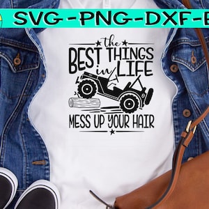 The Best Things In Life - Mess Up Your Hair - Truck  - ATV Svg, Four Wheeler Svg- Trail Riding Svg - Best Things Svg, Messy Svg, Messy Hair