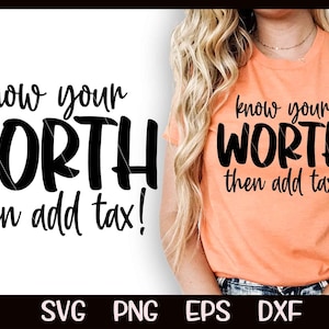Weet je waarde dan voeg belasting SVG inspirerende motiverende quoteCut Cricut Instant Download Ontwerp Grappig snijden bestand PNG Sublimatie Sassy