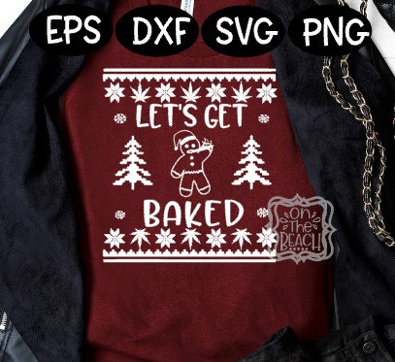 baked svg Let/'s get Baked funny christmas sweater design let/'s get baked svg smoking svg baked smoking