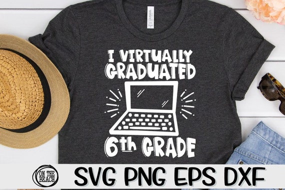 Download I Virtually Graduated 6th Grade Virtually Graduated Svg Etsy