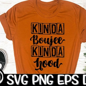 Kinda Boujee Kinda Hood SVG PNG DXF Cricut Fichier de Coupe Silhouette Caméo Estampillé Svg Bougie Svg Sassy Découpe Sublimation Boujee Svg Capuche