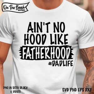 Ain't No Hood Like Fatherhood SVG, Fathers Day SVG, Dad SVG, Black Fathers Day Svg, Cricut, Cutting, Hood Fatherhood Svg, Father's Day Svg