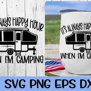 Happy Hour, Happy Hour Svg, Camping Drinking, Pop Up Camper Svg, Pop svg, Camp Wine, Camp Wine Svg, Wine Drinker Svg, Camper Svg,Camping Svg
