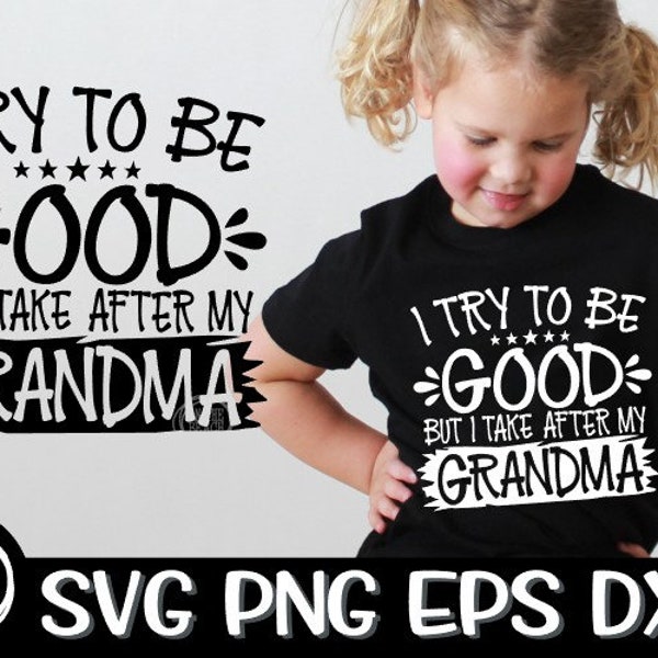 Grandma Svg I Try To Be Good Take After My Grandma Try To Be Good Try Good Svg  My Grandma Svg  Grandma Svg  My Grandma  Bad Grandma Svg