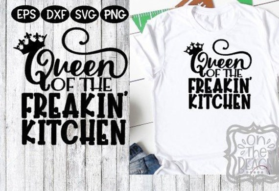 Download Queen Queen Svg Queen Of The Freakin Kitchen Queen Of The Etsy