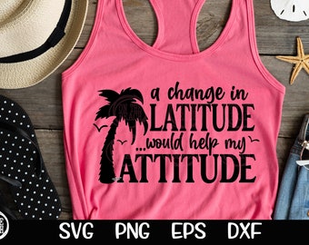 May include: A pink tank top with a black palm tree graphic and the text "a change in LATITUDE... would help my ATTITUDE".