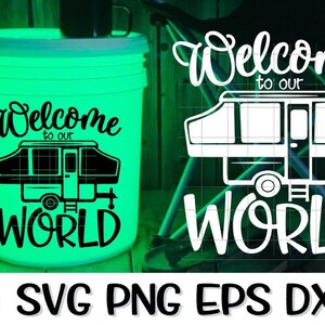Welcome To Our World, Welcome World, Welcome Svg, World Svg, Camping Bucket Svg, Pop Up Svg, Camper Svg, Pop Up Camper Svg, Bucket, Pop-up