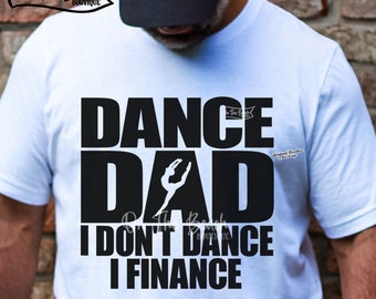 Dance Dad, Dance Dad Svg, Dance Dad I Don&#39;t Dance I Fiance, I Finance Svg, Pay Bills, Pay Bills Svg, Cut File, Cutting, Cricut, Dance Svg