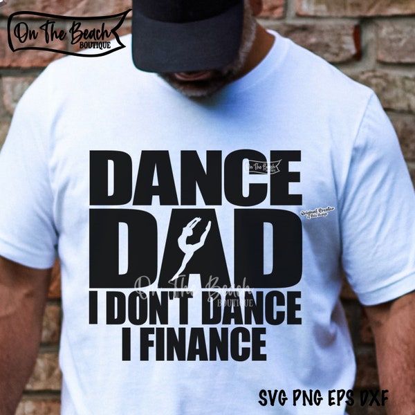 Dance Dad, Dance Dad Svg, Dance Dad I Don't Dance I Fiance, I Finance Svg, Pay Bills, Pay Bills Svg, Cut File, Cutting, Cricut, Dance Svg