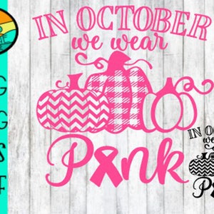 In October We Wear Pink, In October We Wear Pink Svg, Pink Svg, Cancer Ribbon, Cancer Ribbon Svg, Cancer Ribbon Support, Pink Pumpkin Svg