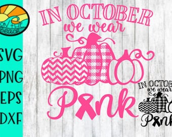 In October We Wear Pink, In October We Wear Pink Svg, Pink Svg, Cancer Ribbon, Cancer Ribbon Svg, Cancer Ribbon Support, Pink Pumpkin Svg