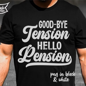 Pensionamento Citazione SVG Addio Tensione Svg Ciao Pensione Svg , Pensionato Svg, Pensionamento Svg Camicia Regalo Cricut Pensionamento Png Sublimazione